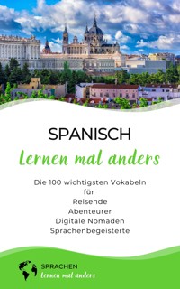 Spanisch lernen mal anders - Die 100 wichtigsten Vokabeln - Sprachen lernen mal anders - E-Book