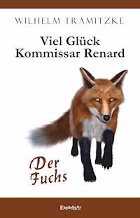 Viel Glück Kommissar Renard - Wilhelm Tramitzke - E-Book