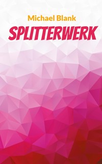 Splitterwerk - Michael Blank - E-Book