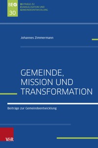 Gemeinde, Mission und Transformation - Johannes Zimmermann - E-Book