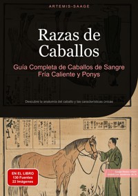 Razas de Caballos: Guía Completa de Caballos de Sangre Fría, Caliente y Ponys - Artemis Saage - E-Book