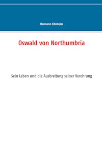 Oswald von Northumbria - Hermann Eiblmeier - E-Book