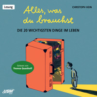Alles, was du brauchst - Die 20 wichtigsten Dinge im Leben (ungekürzt) - Christoph Hein - Hörbuch