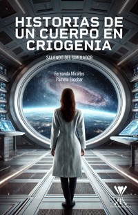 Historias de un cuerpo en criogenia - María Fernanda Miralles Suárez - E-Book