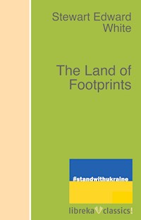The Land of Footprints - Stewart Edward White - E-Book