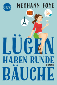 Lügen haben runde Bäuche - Meghann Foye - E-Book