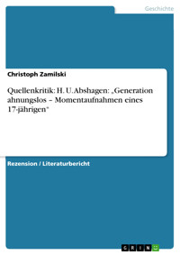 Quellenkritik: H. U. Abshagen: „Generation ahnungslos – Momentaufnahmen eines 17-jährigen“ - Christoph Zamilski - E-Book