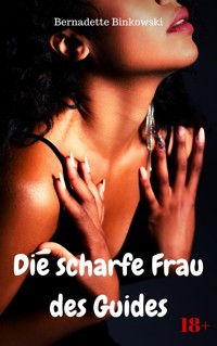 Die scharfe Frau des Guides - Bernadette Binkowski - E-Book