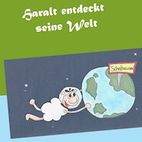 Haralt entdeckt seine Welt - Cindy Bruhn - E-Book