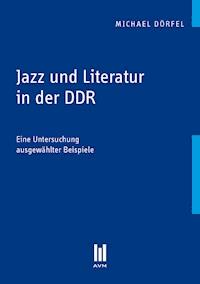Jazz und Literatur in der DDR - Michael Dörfel - E-Book