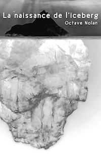 La naissance de l'iceberg - Octave Nolan - E-Book
