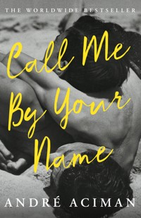 Call Me By Your Name - Andre Aciman - E-Book