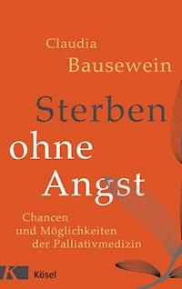 Sterben ohne Angst - Claudia Bausewein - E-Book