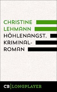 Höhlenangst. Kriminalroman - Christine Lehmann - E-Book
