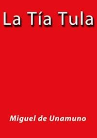 La tia Tula - Miguel de Unamuno - E-Book
