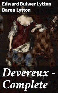 Devereux — Complete - Baron Edward Bulwer Lytton Lytton - E-Book