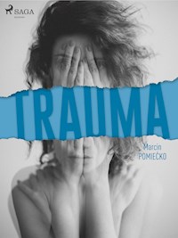 Trauma - Marcin Pomiećko - E-Book