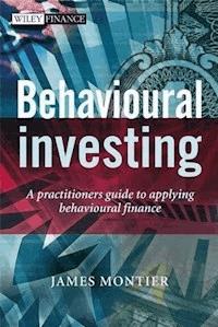 Behavioural Investing - James Montier - E-Book