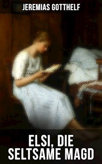 Elsi, die seltsame Magd - Jeremias Gotthelf - E-Book