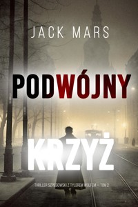 Podwójny krzyż (Thriller szpiegowski z Tylerem Wolfem — Tom 2) - Jack Mars - E-Book