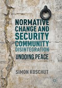 Normative Change and Security Community Disintegration - Simon Koschut - E-Book