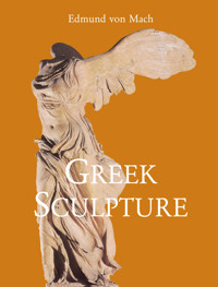 Greek Sculpture - Edmund von Mach - E-Book