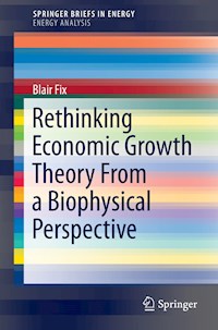 Rethinking Economic Growth Theory From a Biophysical Perspective - Blair Fix - E-Book