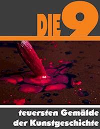 Die Neun teuersten Gemälde der Kunstgeschichte - A.D. Astinus - E-Book