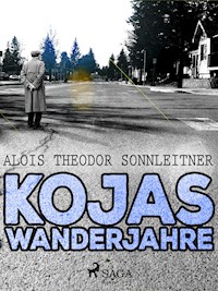 Kojas Wanderjahre - Alois Theodor Sonnleitner - E-Book