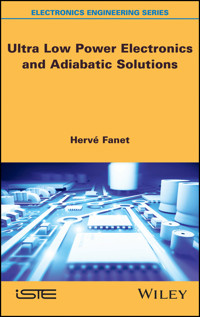 Ultra Low Power Electronics and Adiabatic Solutions - Hervé Fanet - E-Book