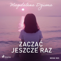 Zacząć jeszcze raz - Magdalena Dziuma - Hörbuch