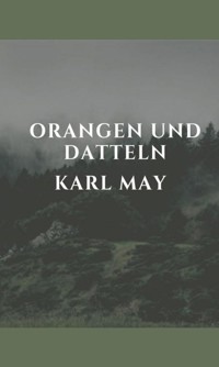 Orangen und Datteln - Karl May - E-Book