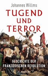 Tugend und Terror - Johannes Willms - E-Book