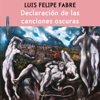 Declaración de las canciones oscuras - Luis Felipe Fabre - Hörbuch