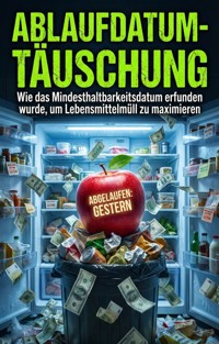 Ablaufdatum-Täuschung - Bastian Huber - E-Book