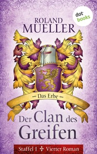Der Clan des Greifen - Staffel I. Vierter Roman: Das Erbe - Roland Mueller - E-Book