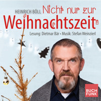 Nicht nur zur Weihnachtszeit - Konzertlesung nach Heinrich Böll (ungekuerzt) - Heinrich Böll - E-Book + Hörbuch