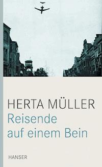 Reisende auf einem Bein - Herta Müller - E-Book