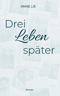 Drei Leben später - Anne Lie - E-Book