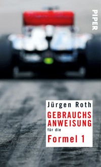 Gebrauchsanweisung für die Formel 1 - Jürgen Roth - E-Book