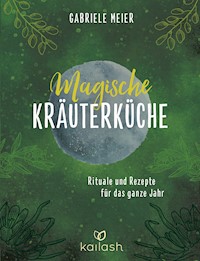 Magische Kräuterküche - Gabriele Meier - E-Book