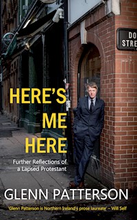 Here's Me Here - Glenn Patterson - E-Book