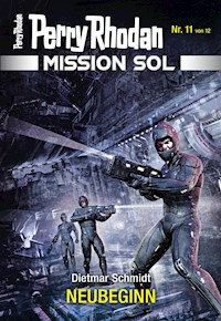 Mission SOL 11: NEUBEGINN -  Dietmar Schmidt - E-Book