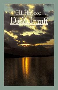 Die Zukunft - H. L. Heijkoop - E-Book