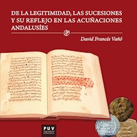 De la legitimidad, las sucesiones y su reflejo en las acuñaciones andalusíes - David Francés Vañó - E-Book