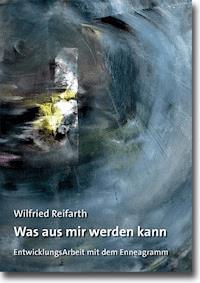 Was aus mir werden kann - Wilfried Reifarth - E-Book