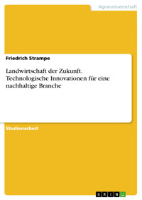 Landwirtschaft der Zukunft. Technologische Innovationen für eine nachhaltige Branche - Friedrich Strampe - E-Book