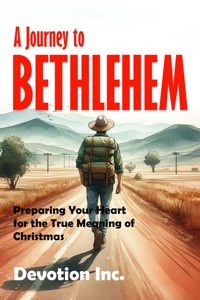 A Journey To Bethlehem - Devotion Inc. - kostenlos E-Book