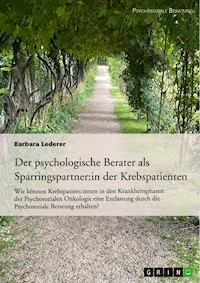 Der psychologische Berater als Sparringspartner der Krebspatienten - Barbara Lederer - E-Book