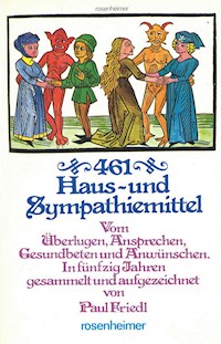 461 Haus- und Sympathiemittel - Paul Friedl - E-Book